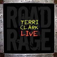 Terri Clark - Terri Clark Live: Road Rage