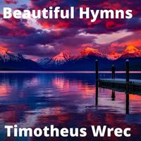 Timotheus Wrec - Beautiful Hymns
