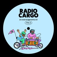 Radio Cargo - Du Son N'importe Où, Vol. II