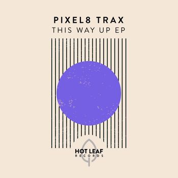 Pixel8 Trax - This Way Up - EP