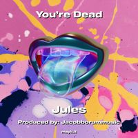 Jules - You’re Dead (Explicit)