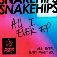 Snakehips - All I Ever EP