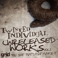 Twisted Individual - Unreleased Works Vol 2 - The Sh*t That Didn't Make It