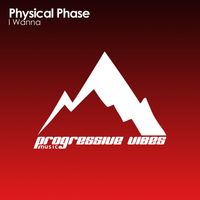 Physical Phase - I Wanna