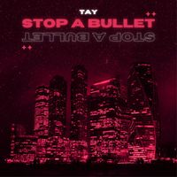 TAY - I Can Stop a Bullet