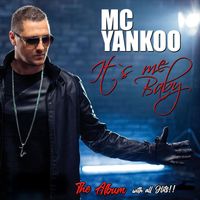MC Yankoo - Its me Baby (All Hits)