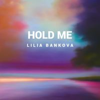 Lilia Bankova - Hold Me