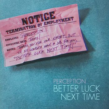 Perception - Better Luck Next Time