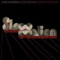 Jane Weaver - Slow Motion (Loops Variation)