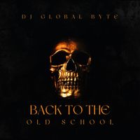 DJ Global Byte - Back to the Old School