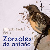 Alfredo Sadel - Zorzales de Antaño, Vol. 1: Alfredo Sadel