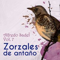 Alfredo Sadel - Zorzales de Antaño, Vol. 7: Alfredo Sadel