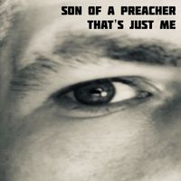 Son of a Preacher - That's Just Me