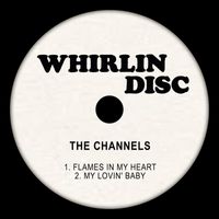 The Channels - Flames in My Heart / My Lovin' Baby