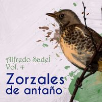 Alfredo Sadel - Zorzales de Antaño, Vol. 4: Alfredo Sadel