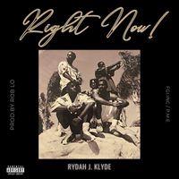 Rydah J Klyde - Right Now (Explicit)