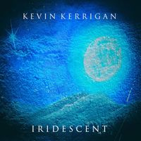 Kevin Kerrigan - Iridescent