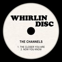 The Channels - The Closer You Are / Now You Know