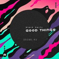 Black Hertz - GOOD THINGS (Radio Edit)