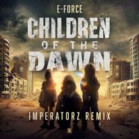 E-Force - Children Of The Dawn (Imperatorz Remix)