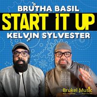 Brutha Basil & Kelvin Sylvester - Start It Up