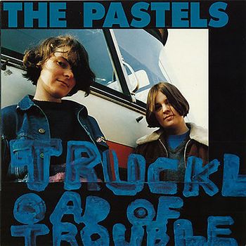 The Pastels - Truckload of Trouble
