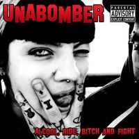 Unabomber - Alcool,Ride,Bitch and Fight (Explicit)