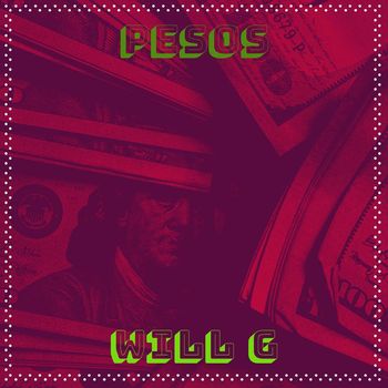 Will G - Pesos (Explicit)