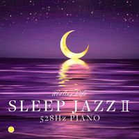 Healing Life - Sleep Jazz Piano 528Hz Vol.2