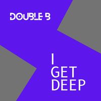 Double B - I Get Deep (Explicit)