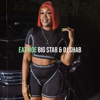 Big Star - Eat Hoe (Explicit)
