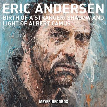 Eric Andersen - Birth of a Stranger: Shadow & Light of Albert Camus