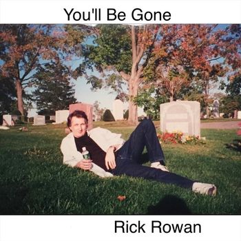 Rick Rowan - You'll Be Gone