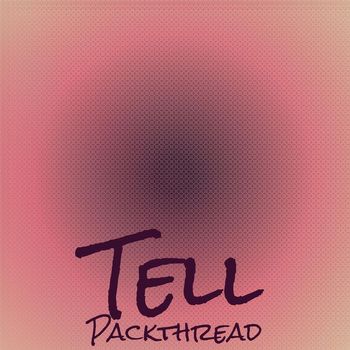Various Artists - Tell Packthread