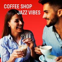 Coffee Shop Jazz - Coffee Shop Jazz Vibes