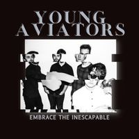 Young Aviators - Embrace The Inescapable