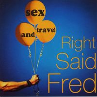 Right Said Fred - Sex and Travel