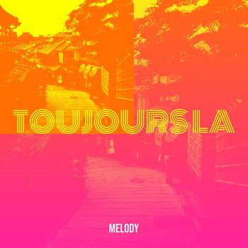 Melody - Toujours la (Explicit)
