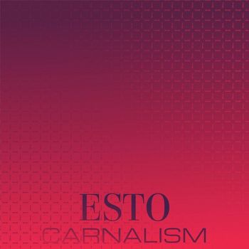 Various Artists - Esto Carnalism