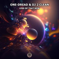 One-Dread, DJ 2 Clean - Less Of That Now