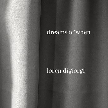 Loren DiGiorgi - Dreams Of When