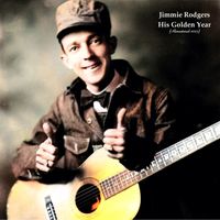 Jimmie Rodgers - His Golden Year (Remastered 2023)