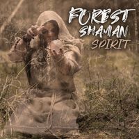 New Age - Forest Shaman Spirit: Relaxing Journey and Experience with Shamanic Music