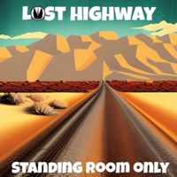 STANDING ROOM ONLY - Lost Highway
