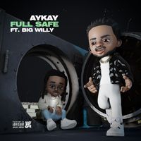 Aykay - Full Safe (feat. Big Willy) (Explicit)