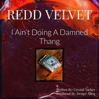 Redd Velvet - I Ain't Doing a Damned Thang