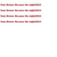 Tony Brown - Because the night 2023