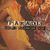 Parade - Ghost Inside Of You