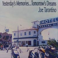 Joe Tarantino - Yesterday's Memories... Tomorrow's Dreams
