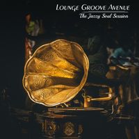 Lounge Groove Avenue - The Jazzy Soul Session